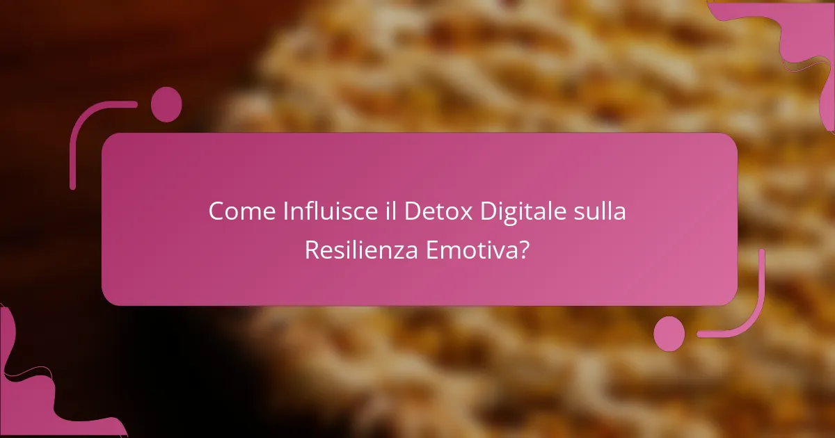 Come Influisce il Detox Digitale sulla Resilienza Emotiva?