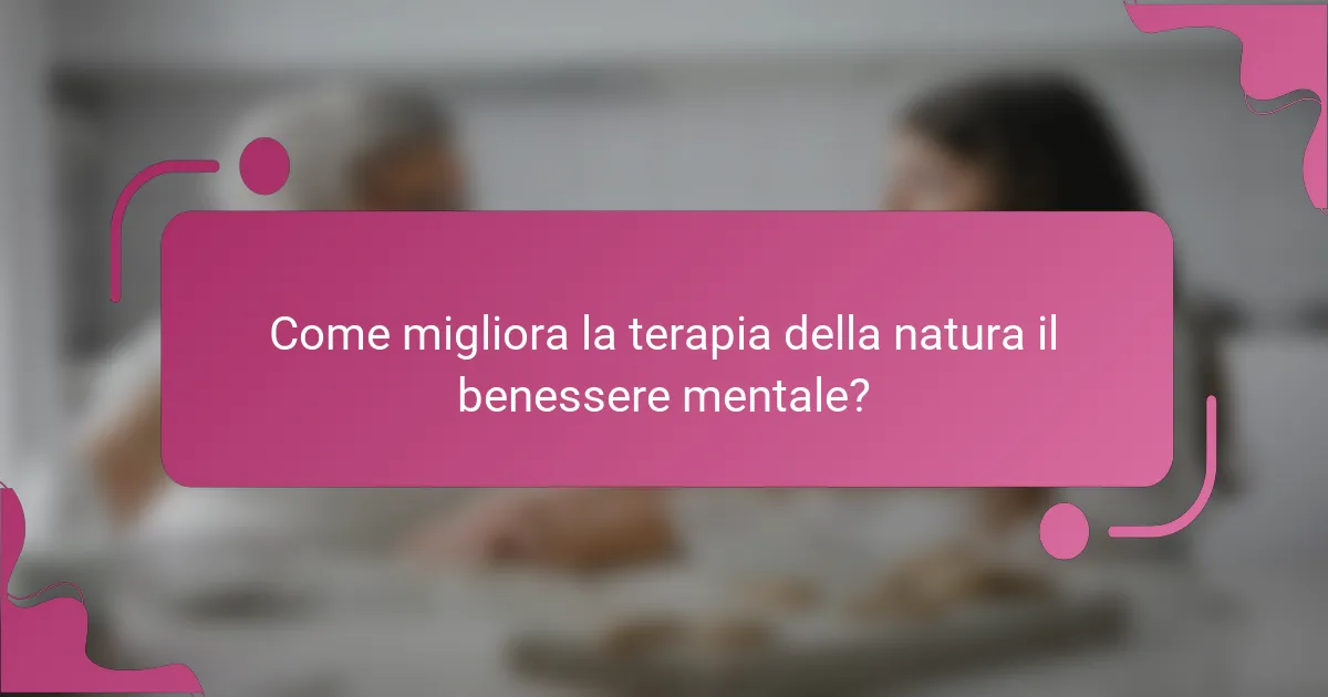Come migliora la terapia della natura il benessere mentale?