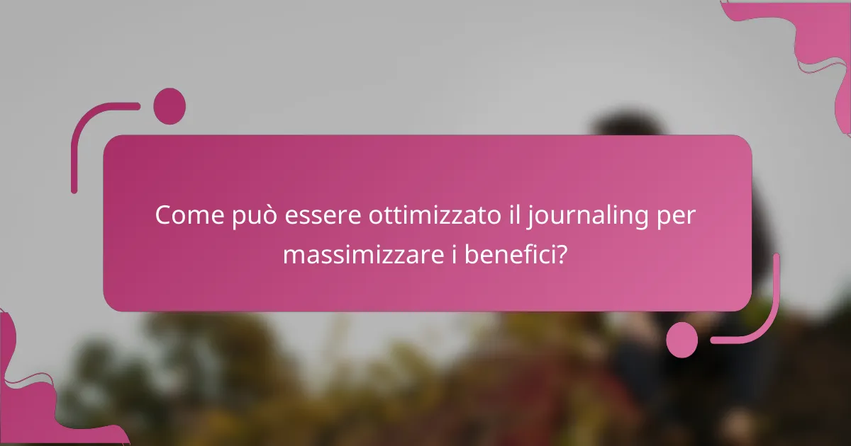 Come può essere ottimizzato il journaling per massimizzare i benefici?