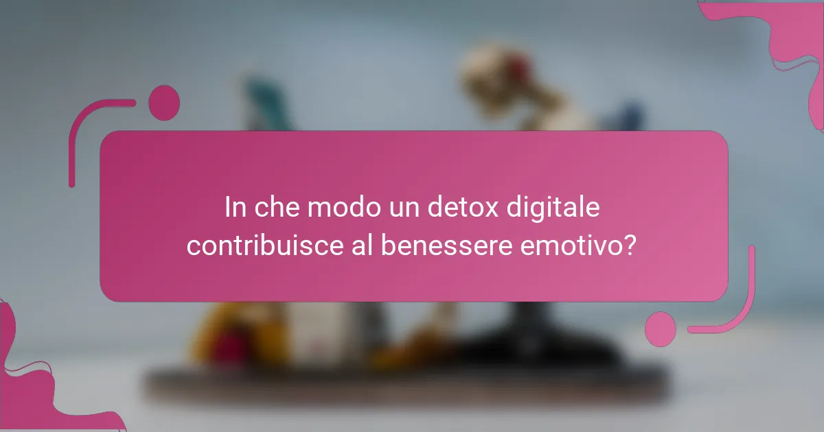 In che modo un detox digitale contribuisce al benessere emotivo?