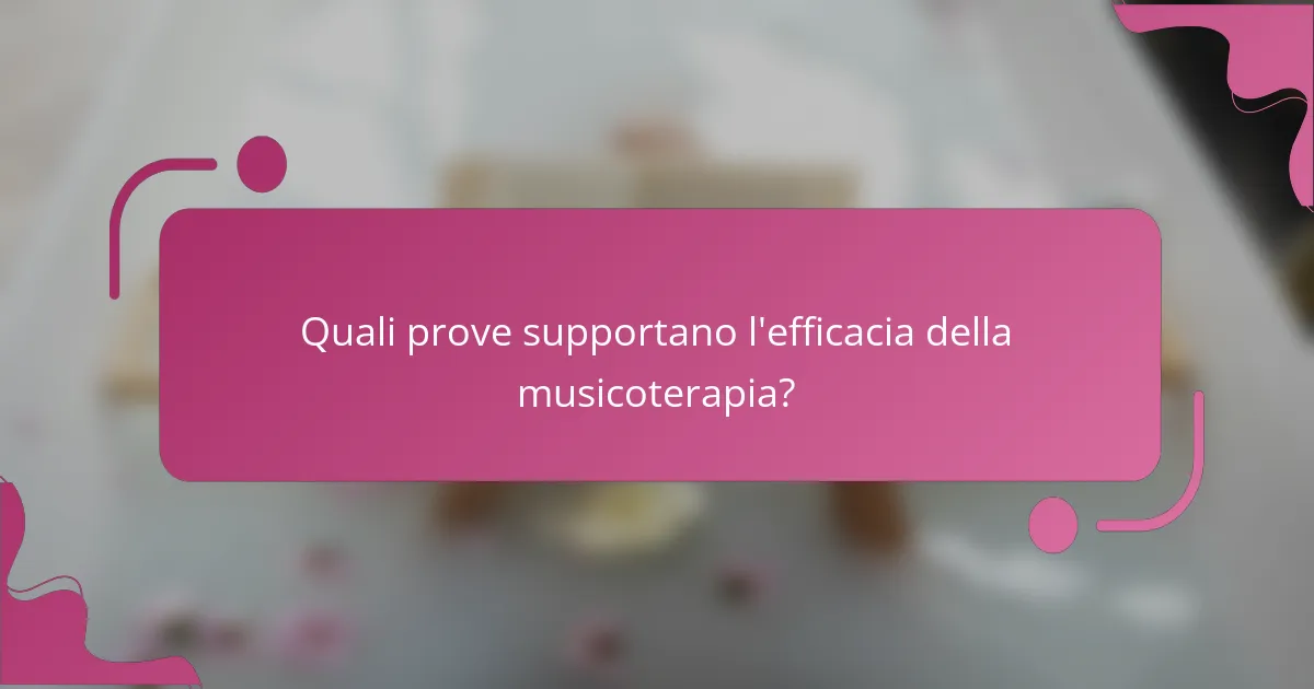 Quali prove supportano l'efficacia della musicoterapia?