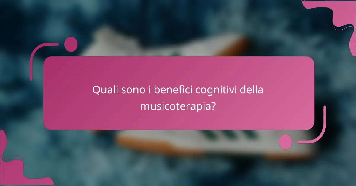 Quali sono i benefici cognitivi della musicoterapia?