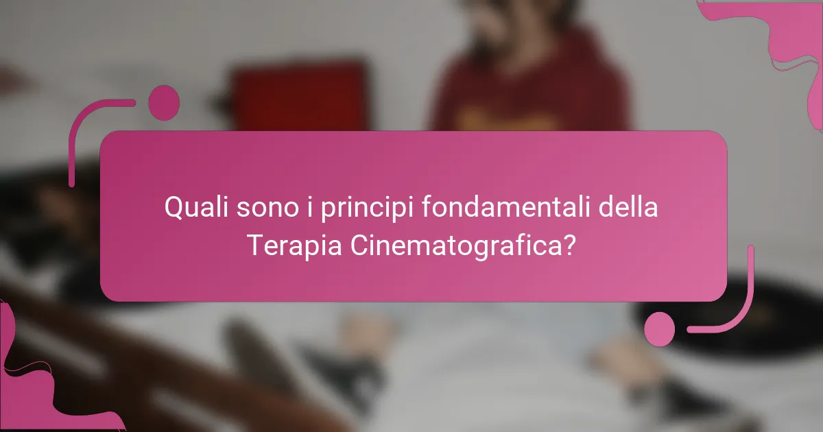 Quali sono i principi fondamentali della Terapia Cinematografica?